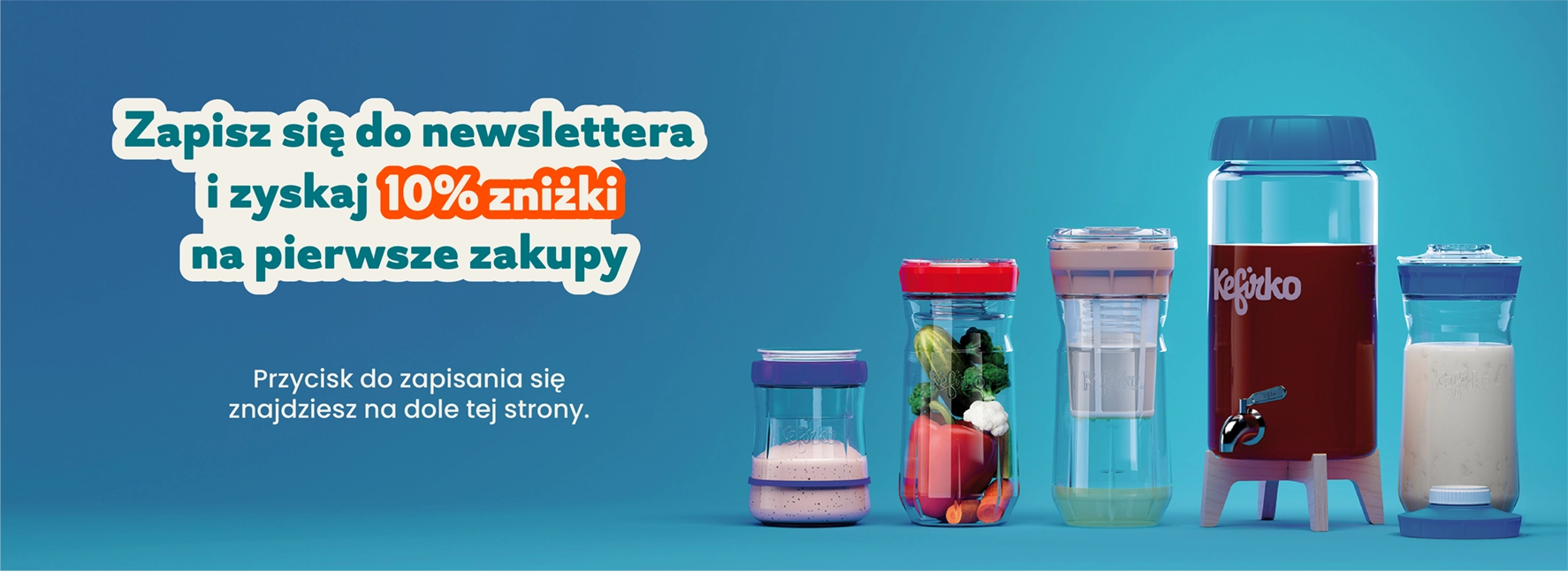 zapisz się do newslettera i zyskaj 10% zniżki na pierwsze zakupy. Przycisk do zapisania się znajdziesz na dole tej strony. W tle zdjęcie produktów Kefirko na niebieskim tle.
