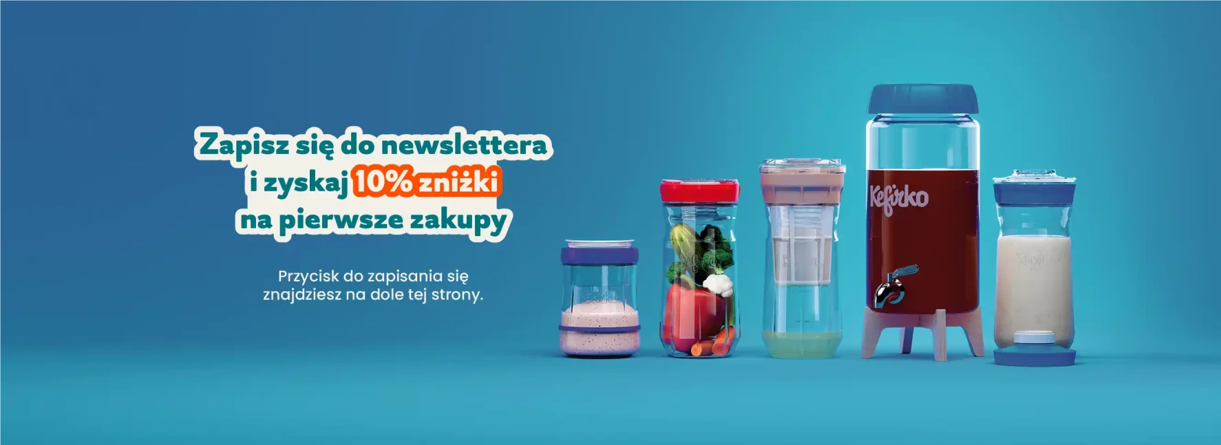 zapisz się do newslettera i zyskaj 10% zniżki na pierwsze zakupy. Przycisk do zapisania się znajdziesz na dole tej strony. W tle zdjęcie produktów Kefirko na niebieskim tle.
